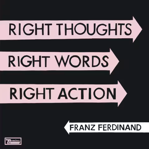 Franz-Ferdinand-Right-Thoughts-Right-Words-Right-Action.jpg