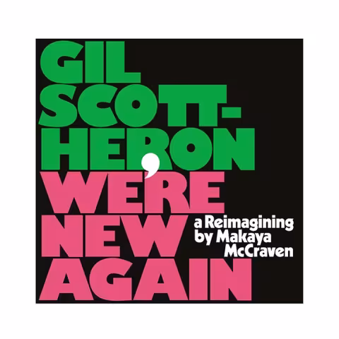 Gil_Scott_Heron_We_re_New_Again_-_a_Reimagining_by_Makaya_McCraven.jpg