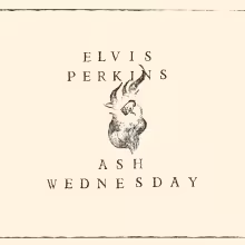 Ash-Wednesday-by-Elvis-Perkins_58949_full.jpg