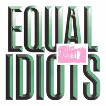 equal-idiots-equal-idiots.jpg