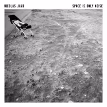 nicolas_jaar_space_is_only_noise.jpg